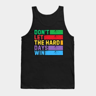 RETRO VINTAGE DON'T LET THE HARD DAYS Tank Top